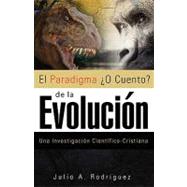El Paradigma O Cuento de la Evolucion / The Story of the Paradigm of Evolution