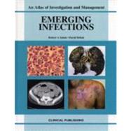 Emerging Infections: An Atlas of Investigation and Management