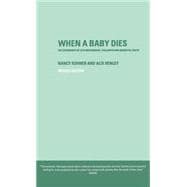 When A Baby Dies: The Experience of Late Miscarriage, Stillbirth and Neonatal Death,9780415252751