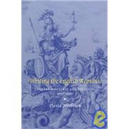 Writing the English Republic: Poetry, Rhetoric and Politics, 1627â€“1660