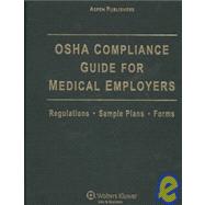 OSHA Compliance Guide for Medical Employers: Regulations, Sample Plans, Forms