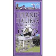 Titanic Halifax : A Guide to Sites