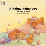A Rainy, Rainy Day: The Story of Noah