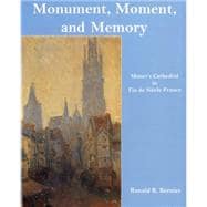 Monument, Moment, and Memory Monet's Cathedral in Fin-de-Siècle France
