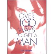 Over 100 Ways to Get a Man
