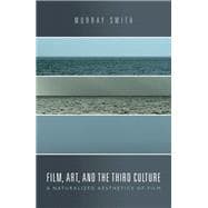 Film, Art, and the Third Culture A Naturalized Aesthetics of Film