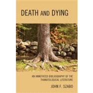 Death and Dying An Annotated Bibliography of the Thanatological Literature