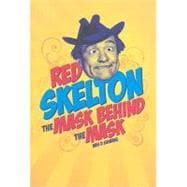 Red Skelton : The Mask Behind the Mask