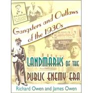 Gangsters and Outlaws of the 1930's: Landmarks of the Public Enemy Era