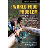 The World Food Problem: Tackling the Causes of Undernutrition in the Third World