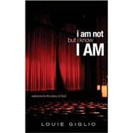 I Am Not but I Know I Am : Welcome to the Story of God