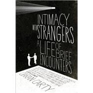 Intimacy With Strangers A Life of Brief Encounters