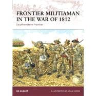 Frontier Militiaman in the War of 1812 Southwestern Frontier