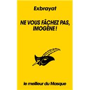 Ne vous fâchez pas, Imogène ! (Collection Le meilleur du Masque)