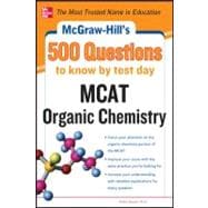 McGraw-Hill's 500 MCAT Organic Chemistry Questions to Know by Test Day