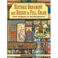 Historic Ornament and Design in Full Color From Antiquity to the Renaissance