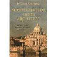 Michelangelo, God's Architect