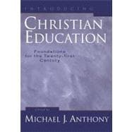 Introducing Christian Education : Foundations for the Twenty-first Century