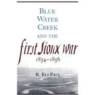 Blue Water Creek and the First Sioux War, 1854-1856