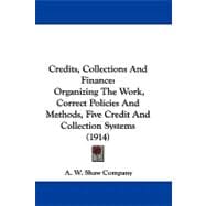 Credits, Collections and Finance : Organizing the Work, Correct Policies and Methods, Five Credit and Collection Systems (1914)