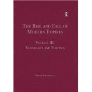 The Rise and Fall of Modern Empires, Volume III: Economics and Politics