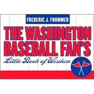 The Washington Baseball Fan's Little Book Of Wisdom
