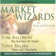 Market Wizards, Disc 11 Interviews with Tom Baldwin: The Fearless Pit Trader & Tony Saliba: 