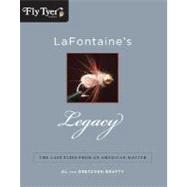 LaFontaine's Legacy : The Last Flies from an American Master
