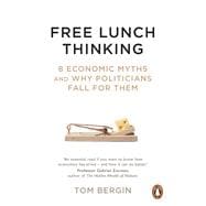 Free Lunch Thinking How Economists Ruin the Economy