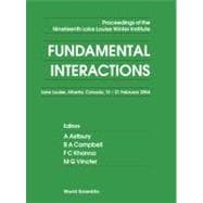 Fundamental Interactions : Proceedings of the Nineteenth Lake Louise Winter Institute - Lake Louise, Alberta, Canada 15 - 21 February 2004