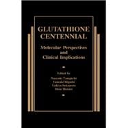 Glutathione Centennial : Molecular Perspectives and Clinical Implications