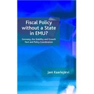Fiscal Policy Without a State in EMU? Germany, the Stability and Growth Pact and Policy Coordination