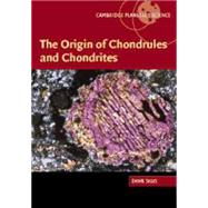 The Origin of Chondrules and Chondrites