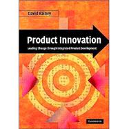 Product Innovation: Leading Change through Integrated Product Development