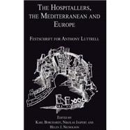 The Hospitallers, the Mediterranean and Europe: Festschrift for Anthony Luttrell