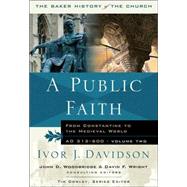 Public Faith : From Constantine to the Medieval World, AD 312-600