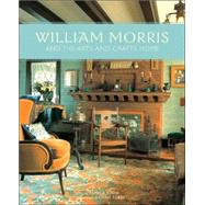 William Morris And the Arts And Crafts Home