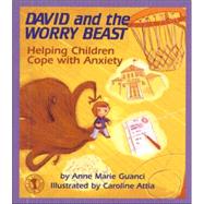 David and the Worry Beast Helping Children Cope with Anxiety