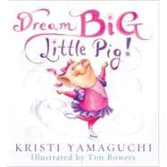 Dream Big, Little Pig!