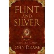 Flint and Silver : A Prequel to Treasure Island