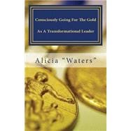 Consciously Going for the Gold As a Transformational Leader