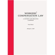 Workers' Compensation Law: A Context and Practice Casebook, Third Edition