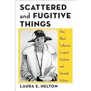 Scattered and Fugitive Things