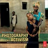 Photography as Activism: Images for Social Change