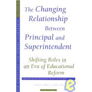 The Changing Relationships Between Principal and Superintendent: Shifting Roles in an Era of Educational Reform: New Directions for School Leadership #10