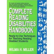 Complete Reading Disabilities Handbook : Ready-to-Use Techniques for Teaching Reading Disabled Students