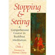 Stopping and Seeing A Comprehensive Course in Buddhist Meditation