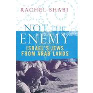Not the Enemy: Israel's Jews from Arab Lands