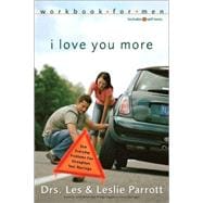 I Love You More : How Everyday Problems Can Strengthen Your Marriage