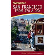 Frommer's<sup>®</sup> San Francisco from $70 a Day, 4th Edition